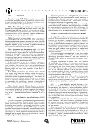 Didatismo e Conhecimento 28
DIREITO CIVIL
1.1.2	 Bens móveis
Determina o artigo 82 do Código serem bens móveis os bens
suscetíveis de movimento próprio, ou de remoção por força alheia,
sem alteração da substância ou da destinação econômico-social.
Podem ser classificados da seguinte maneira:
3.1.2.1 Bens móveis por natureza: são bens móveis por
natureza não só aqueles que têm movimento próprio, como tam-
bém aqueles que não têm movimento próprio, ou seja, subdivi-
dem-se em bens móveis propriamente ditos (aqueles que não têm
movimento próprio) e bens semoventes (aqueles que têm movi-
mento próprio, como por exemplo um cavalo).
3.1.2.2 Bens móveis por antecipação: aqueles bens imóveis
que têm uma finalidade última como móvel. Assim, mesmo tempo-
rariamente imóveis não perdem o caráter de bem móvel, em razão
de sua finalidade, a exemplo das árvores plantadas para corte, ou,
uma safra pendente. Ou seja, já recebem de antemão o tratamento
de bens móveis, para facilitar a sua negociação.
3.1.2.3 Bens móveis por determinação legal: o CC dispõe
em seu art. 83 que, embora incorpóreo, são alguns bens que a
lei considera móveis por determinação legal, e consequentemente,
aplicando as disposições sobre bens móveis nas relações que
os envolvam. São eles: Os direitos reais sobre objetos móveis e
respectivas ações (exemplos: o penhor e a hipoteca); os direitos
de obrigação, direitos pessoais de caráter patrimonial e suas
respectivas ações; além dos direitos do autor.
O desenvolvimento técnico e o progresso trouxeram a
indagação quanto à caracterização das energias que tenham
valor econômico (gás, corrente elétrica, etc) reconhecidas como
passíveis de furto. Assim no direito contemporâneo, qualquer
energia natural que tenha valor econômico é bem móvel (v.
Código Penal).
A lei permite, por exceção, que navios e aviões, que são
bens móveis, sejam dados em hipoteca, todavia, sem perder a
característica de bens móveis, ou seja, os navios e aviões são
bens móveis, ocorre que segundo César Fiuza “...são tratados em
dois momentos, como se fossem imóveis. Num primeiro momento,
devem ser registrados em órgão próprio, e, num segundo, podem
ser hipotecados. Ora, o registro e a hipoteca, em nosso sistema
jurídico, são institutos típicos de bens imóveis, daí a confusão.
“Obs.: Atenção: segundo Mônica Queiroz, os materiais
destinados a alguma construção, enquanto não forem empregados,
conservam sua qualidade de móveis e readquirem essa qualidade
os provenientes da demolição de algum prédio. Isso é o que dispõe
o art. 84 do CC em plena sintonia com o já comentado art. 81, II
do CC.”
1.1.3	 Bens fungíveis e bens infungíveis (art. 85, CC)
O artigo 85 do Código Civil aplica essa classificação apenas
aos bens móveis. São bens fungíveis aqueles bens móveis que
podem ser substituídos por outros da mesma espécie, natureza
e qualidade, como o dinheiro por exemplo. Com efeito, em uma
interpretaçãoacontrariosensudoartigo85doCC,quenosinforma
o conceito dos bens fungíveis, chegamos aos bens infungíveis, que
são aqueles bens móveis ou imóveis que possuem características
especiais que os tornam distintos de outros da mesma espécie e
qualidade, não permitindo, destarte, a sua substituição, como por
exemplo, um quadro de um pintor famoso.
Importante perceber que a infungibilidade pode decorrer
não da natureza do bem, mas também da vontade das partes, a
exemplo de bens fungíveis emprestados para ornamentação e
posterior devolução deste mesmo bem, a que a doutrina dá o nome
de comodato ad pompae vel ostentationes causa.
Ainda na categoria dos bens infungíveis por convenção,
podem destacar-se os infungíveis por convenção social. São bens
por natureza fungíveis, mas na prática, de difícil substituição. É o
caso dos automóveis. Em relação a bens desta natureza, há uma
espécie de pacto social, no sentido de considerá-los infungíveis.
1.1.4	Bens consumíveis e bens inconsumíveis (art. 86, CC)
O artigo 86 considera consumíveis os bens móveis cuja
utilização acarreta a destruição da sua substância, a exemplo dos
alimentos, e os destinados à alienação, como um livro, um disco,
ou demais bens expostos para venda. Assim, há bens consumíveis
de fato, ou materialmente consumíveis, como os alimentos em
geral, e há bens consumíveis de direito, juridicamente consumíveis,
como veículos, aparelhos elétricos colocados à venda etc. Dessa
forma, uma roupa, enquanto estiver na loja para ser vendida, será
consumível. No momento em que alguém a compra, volta a ser
apenas inconsumível.
Os bens inconsumíveis são aqueles que, em uma interpretação
às avessas do art. 86 CC, a sua utilização não importa destruição
imediata da sua própria substância e não estão destinados à
alienação. Podem também ser inconsumíveis por natureza ou por
convenção.
Conforme ensinamentos de César Fiuza: “Por natureza
são aqueles que não terminam com o uso, como uma casa, um
carro etc. Por convenção teremos aqueles que por sua natureza
são consumíveis, mas foram convencionados inconsumíveis pelos
interessados. Suponhamos que um fazendeiro empreste a outro
saca de café, com grãos especiais, a fim de que este a exponha
em mostra agropecuária, devendo, em seguida, restituir a mesma
saca, com os mesmos grãos de café. Vemos, neste exemplo, grãos
de café inconsumíveis por convenção.”
O usufruto somente recai sobre os bens inconsumíveis,
entretanto o artigo 1392, § 1º, do Código Civil admite que o
usufruto recaia sobre bens consumíveis, recebendo a denominação
“usufruto impróprio”, ou “quase usufruto”.
1.1.5	 “Bens duráveis e bens não duráveis – A cate-
goria dos bens duráveis e não duráveis diz respeito, como regra,
aos bens móveis. Não obstante, o Código do consumidor se refere
aos bens não duráveis, dentre eles incluindo os bens imóveis, en-
quanto produtos. De todo modo, bens duráveis e bens não duráveis
são aqueles que duram mais ou menos no tempo. Um automóvel,
um livro, um apartamento seriam exemplos de bens duráveis. Um
saco de arroz, uma caneta descartável, um bloco de notas seriam
bens não duráveis.
Os bens duráveis podem sê-lo por natureza, como um livro,
ou por convenção. Estes, os por convenção, são bens não duráveis
por natureza, mas que se convencionaram duráveis. Uma garrafa
de vinho de colecionador, que não se destina ao consumo, seria
um bom exemplo.
Como regra, os bens duráveis são inconsumíveis, e os não
duráveis, consumíveis. Mas pode ocorrer que as categorias não
coincidam. Exemplo seria um bem consumível por força de lei,
que por natureza fosse durável: um relógio de pulso posto à venda
no comércio. É durável e, enquanto destinado à alienação, consu-
mível.” Segundo César Fiuza.
 