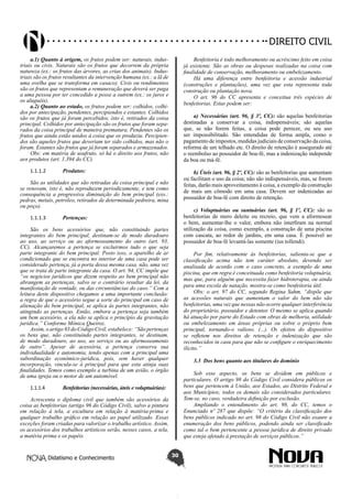 Didatismo e Conhecimento 30
DIREITO CIVIL
a.1) Quanto à origem, os frutos podem ser: naturais, indus-
triais ou civis. Naturais são os frutos que decorrem da própria
natureza (ex.: os frutos das árvores, as crias dos animais). Indus-
triais são os frutos resultantes da intervenção humana (ex.: a lã de
uma ovelha que se transforma em casaco). Civis ou rendimentos
são os frutos que representam a remuneração que deverá ser paga
a uma pessoa por ter concedido a posse a outrem (ex.: os juros e
os aluguéis).
a.2) Quanto ao estado, os frutos podem ser: colhidos, colhi-
dos por antecipação, pendentes, percipiendos e estantes. Colhidos
são os frutos que já foram percebidos, isto é, retirados da coisa
principal. Colhidos por antecipação são os frutos que foram sepa-
rados da coisa principal de maneira prematura. Pendentes são os
frutos que ainda estão unidos à coisa que os produziu. Percipien-
dos são aqueles frutos que deveriam ter sido colhidos, mas não o
foram. Estantes são frutos que já foram separados e armazenados.
Obs: em matéria de usufruto, só há o direito aos frutos, não
aos produtos (art. 1.394 do CC).
1.1.1.2	 Produtos:
São as utilidades que são retiradas da coisa principal e não
se renovam, isto é, não reproduzem periodicamente, e tem como
consequência a progressiva diminuição do bem principal (exs.:
pedras, metais, petróleo, retirados de determinada pedreira, mina
ou poço).
1.1.1.3	 Pertenças:
São os bens acessórios que, não constituindo partes
integrantes do bem principal, destinam-se de modo duradouro
ao uso, ao serviço ou ao aformoseamento do outro (art. 93,
CC). Alcançaremos a pertença se excluirmos tudo o que seja
parte integrante do bem principal. Posto isso, o aparelho de ar
condicionado que se encontra no interior de uma casa pode ser
considerado pertença, já a porta dessa mesma casa, não, uma vez
que se trata de parte integrante da casa. O art. 94, CC impõe que
“os negócios jurídicos que dizem respeito ao bem principal não
abrangem as pertenças, salvo se o contrário resultar da lei, da
manifestação de vontade, ou das circunstâncias do caso.” Com a
leitura deste dispositivo chegamos a uma importante conclusão:
a regra de que o acessório segue a sorte do principal em caso de
alienação do bem principal, se aplica às partes integrantes, não
atingindo as pertenças. Então, embora a pertença seja também
um bem acessório, a ela não se aplica o princípio da gravitação
jurídica.” Conforme Mônica Queiroz.
Assim, o artigo 93 do Código Civil, estabelece: “São pertenças
os bens que, não constituindo partes integrantes, se destinam,
de modo duradouro, ao uso, ao serviço ou ao aformoseamento
de outro”. Apesar de acessória, a pertença conserva sua
individualidade e autonomia, tendo apenas com a principal uma
subordinação econômico-jurídica, pois, sem haver qualquer
incorporação, vincula-se à principal para que esta atinja suas
finalidades. Temos como exemplo a turbina de um avião, o órgão
de uma igreja ou o motor de um automóvel.
1.1.1.4	 Benfeitorias (necessárias, úteis e voluptuárias):
Acrescenta o diploma civil que também são acessórios da
coisa as benfeitorias (artigo 96 do Código Civil), salvo a pintura
em relação à tela, a escultura em relação à matéria-prima e
qualquer trabalho gráfico em relação ao papel utilizado. Essas
exceções foram criadas para valorizar o trabalho artístico. Assim,
os acessórios dos trabalhos artísticos serão, nesses casos, a tela,
a matéria prima e os papéis.
Benfeitoria é todo melhoramento ou acréscimo feito em coisa
já existente. São as obras ou despesas realizadas na coisa com
finalidade de conservação, melhoramento ou embelezamento.
Há uma diferença entre benfeitoria e acessão industrial
(construções e plantações), uma vez que esta representa toda
construção ou plantação nova.
O art. 96 do CC apresenta e conceitua três espécies de
benfeitorias. Estas podem ser:
a) Necessárias (art. 96, § 3º, CC): são aquelas benfeitorias
destinadas a conservar a coisa, indispensáveis; são aquelas
que, se não forem feitas, a coisa pode perecer, ou seu uso
ser impossibilitado. São entendidas de forma ampla, como o
pagamento de impostos, medidas judiciais de conservação da coisa,
reforma de um telhado etc. O direito de retenção é assegurado até
o reembolso ao possuidor de boa-fé, mas a indenização independe
da boa ou má-fé.
b) Úteis (art. 96, § 2º, CC): são as benfeitorias que aumentam
ou facilitam o uso da coisa; não são indispensáveis, mas, se forem
feitas, darão mais aproveitamento à coisa, a exemplo da construção
de mais um cômodo em uma casa. Devem ser indenizadas ao
possuidor de boa-fé com direito de retenção.
c) Voluptuárias ou suntuárias (art. 96, § 1º, CC): são as
benfeitorias de mero deleite ou recreio, que vem a aformosear
o bem, aumentar-lhe o valor, embora não interfiram na normal
utilização da coisa, como exemplo, a construção de uma piscina
com cascata, ao redor de jardins, em uma casa. É possível ao
possuidor de boa-fé levantá-las somente (ius tollendi).
Por fim, relativamente às benfeitorias, salienta-se que a
classificação acima não tem caráter absoluto, devendo ser
analisada de acordo com o caso concreto, a exemplo de uma
piscina, que em regra é conceituada como benfeitoria voluptuária,
mas que, para alguém que necessita fazer hidroterapia, ou ainda
para uma escola de natação, mostra-se como benfeitoria útil.
Obs: o art. 97 do CC, segundo Regina Sahm, “dispõe que
as acessões naturais que aumentam o valor do bem não são
benfeitorias, uma vez que nessas não ocorre qualquer interferência
do proprietário, possuidor e detentor. O mesmo se aplica quando
há atuação por parte do Estado com obras de melhoria, utilidade
ou embelezamento em áreas próprias ou sobre o próprio bem
principal, tornando-o valioso. (...). Os efeitos do dispositivo
se refletem nos direitos de retenção e indenização que são
reconhecidos in casu para que não se configure o enriquecimento
ilícito.”
3.3 Dos bens quanto aos titulares do domínio
Sob esse aspecto, os bens se dividem em públicos e
particulares. O artigo 98 do Código Civil considera públicos os
bens que pertencem à União, aos Estados, ao Distrito Federal e
aos Municípios; todos os demais são considerados particulares.
Tem-se, no caso, verdadeira definição por exclusão.
Ampliando o entendimento do art. 98, do CC, temos o
Enunciado nº 287 que dispõe: “O critério da classificação dos
bens públicos indicado no art. 98 do Código Civil não exaure a
enumeração dos bens públicos, podendo ainda ser classificado
como tal o bem pertencente a pessoa jurídica de direito privado
que esteja afetado à prestação de serviços públicos.”
 