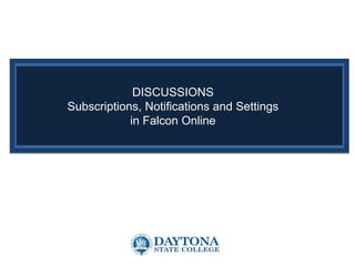 x
DISCUSSIONS
Subscriptions, Notifications and Settings
in Falcon Online
 