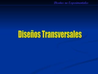 Diseños no Experimentales Diseños Transversales 