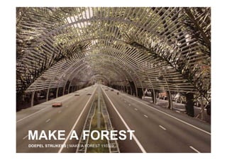 MAKE A FOREST
DOEPEL STRIJKERS | MAKE A FOREST 110323
 