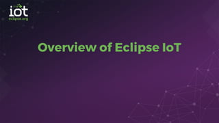 Overview of Eclipse IoT
 