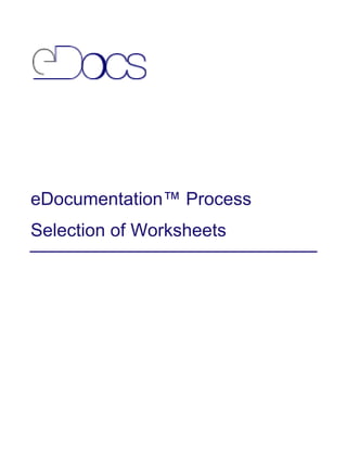 eDocumentation™ Process
Selection of Worksheets
 