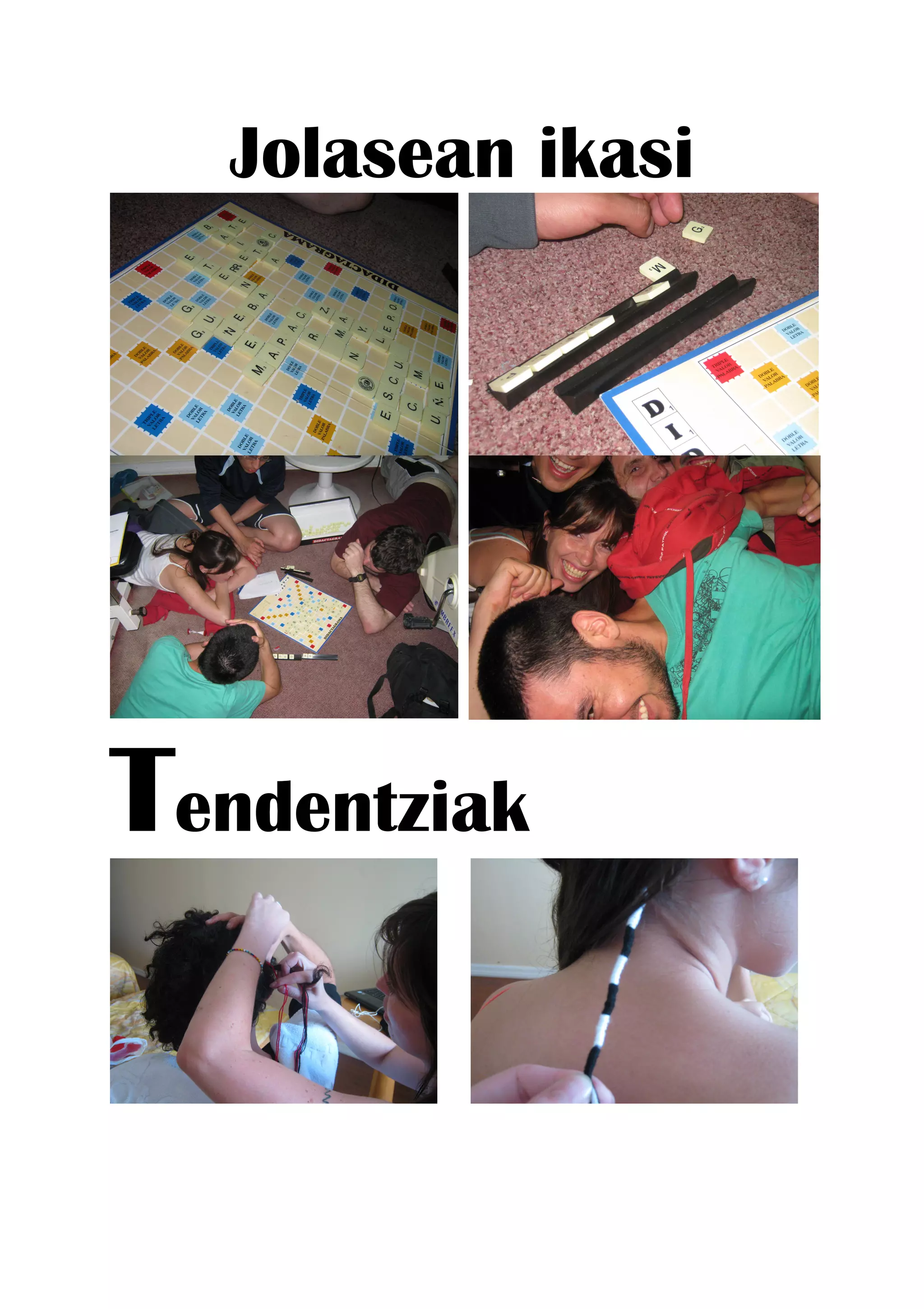 Jolasean ikasi




Tendentziak
 