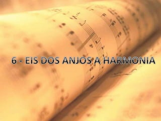 6   eis dos anjos a harmonia - Hinário Aleluia