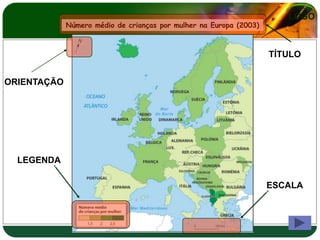 LOGO
             Número médio de crianças por mulher na Europa (2003)



                                                                    TÍTULO


ORIENTAÇÃO




  LEGENDA

                                                                    ESCALA
 