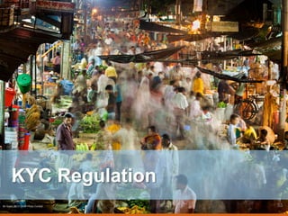 KYC Regulation
Bir Azam, 2013 CGAP Photo Contest 53
 