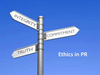 Ethics in PR
 