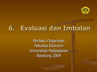 6.  Evaluasi dan Imbalan Perilaku Organisasi Fakultas Ekonomi Universitas Padjadjaran Bandung 2004 