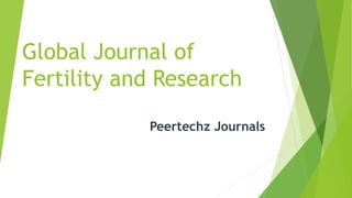 Global Journal of
Fertility and Research
Peertechz Journals
 