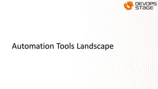Automation Tools Landscape
 