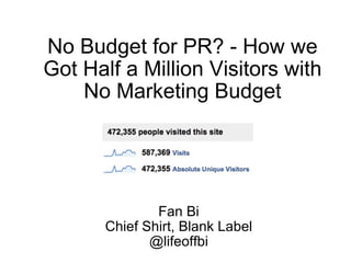 Fan Bi Chief Shirt, Blank Label @lifeoffbi No Budget for PR? - How we Got Half a Million Visitors with No Marketing Budget 
