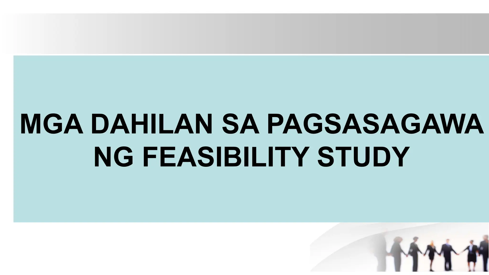 6-FEASIBILITY-STUDY.pptx Filipino sa Piling Larang | PPTX