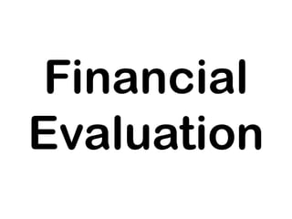 Financial
Evaluation
 