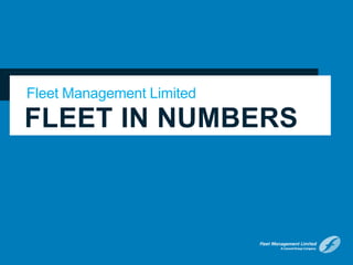Fleet Management Limited
FLEET IN NUMBERS
 