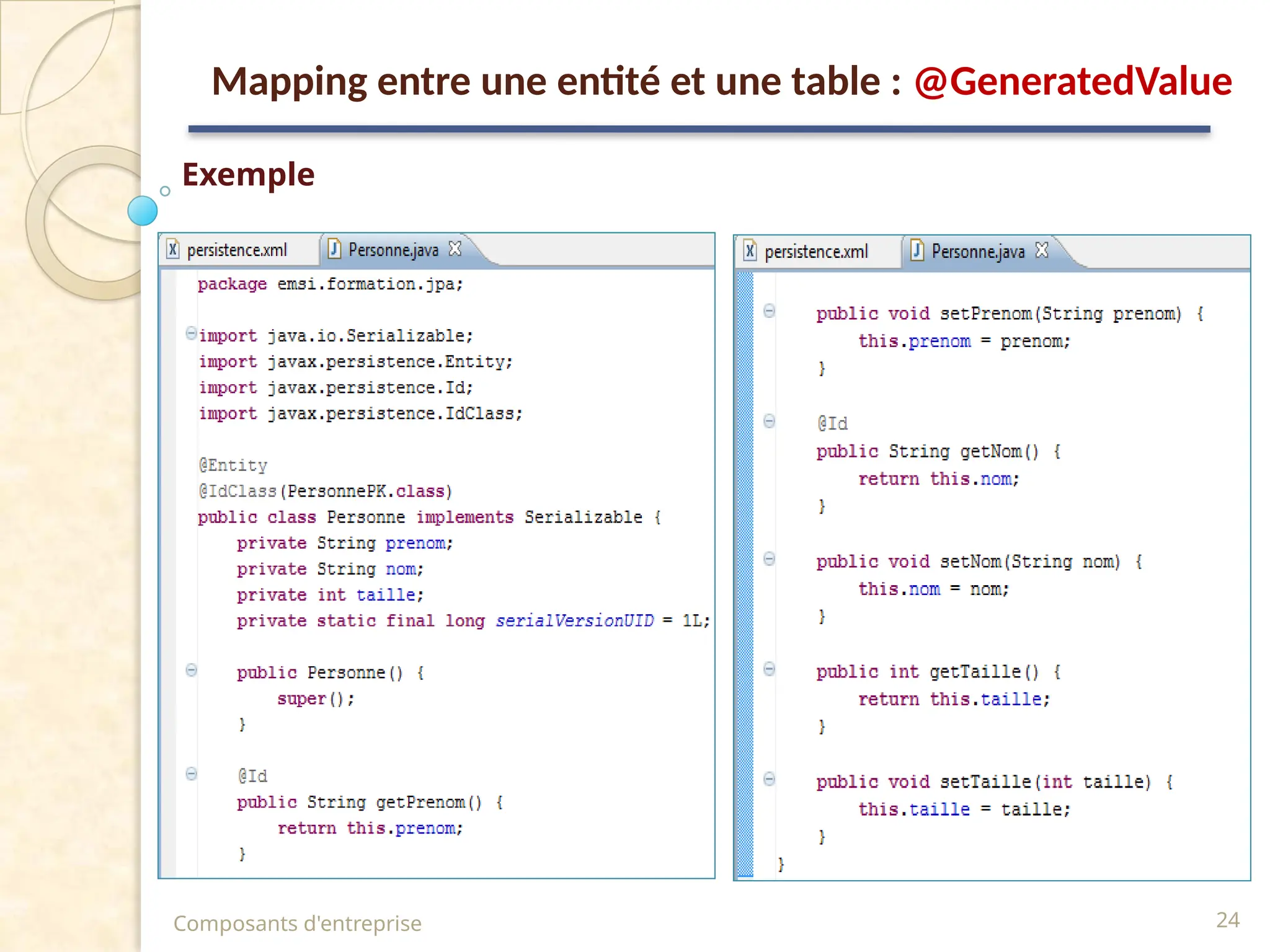 Composants d'entreprise 24
Exemple
Mapping entre une entité et une table : @GeneratedValue
 