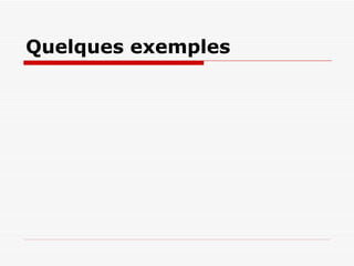 Quelques exemples 
