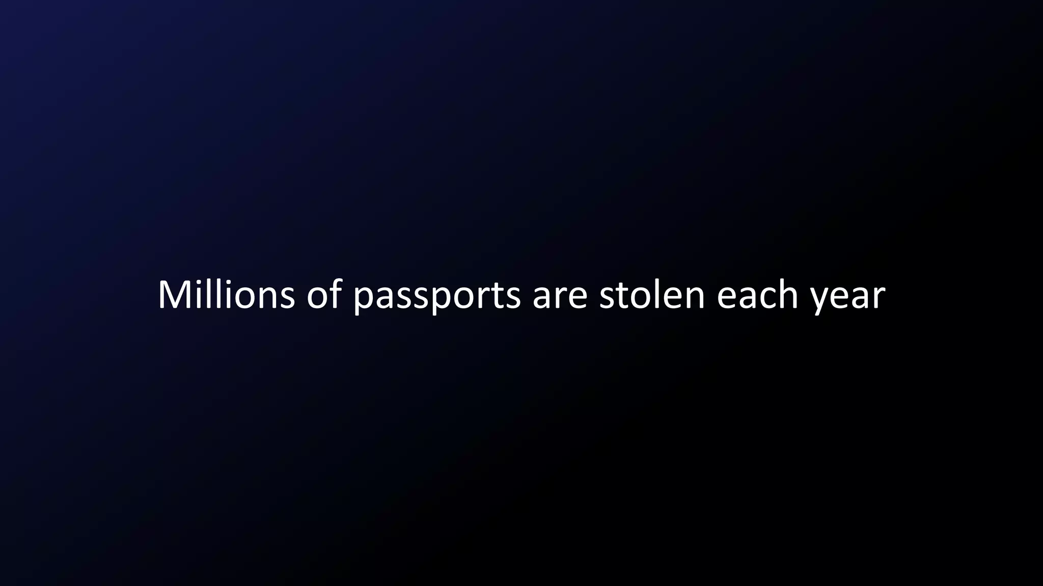 Millions of passports are stolen each year
 