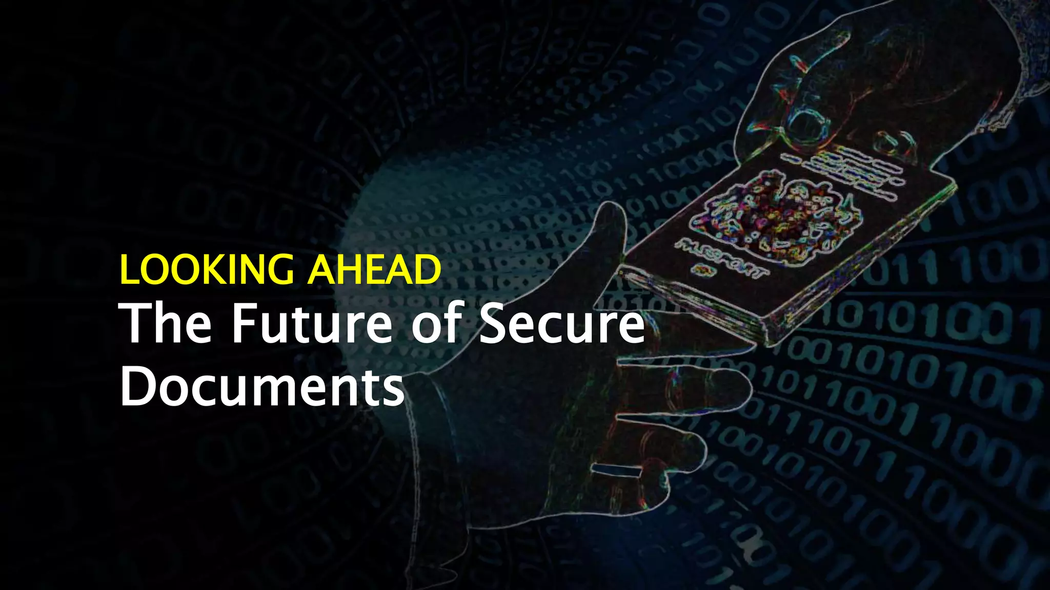 LOOKING AHEAD
The Future of Secure
Documents
 