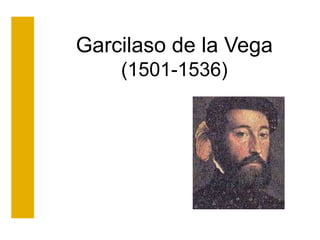 Garcilaso de la Vega
(1501-1536)

 