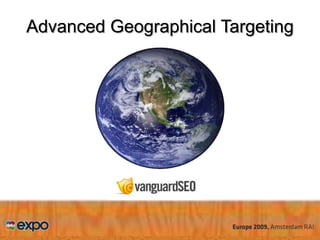 Advanced Geographical Targeting 