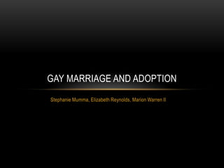 Stephanie Mumma, Elizabeth Reynolds, Marion Warren II Gay Marriage and Adoption 