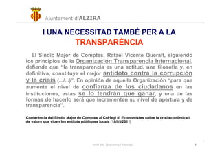 Ajuntament d’ALZIRA
Jordi Vila (economia i hisenda) 4
I UNA NECESSITAD TAMBÉ PER A LA
TRANSPARÈNCIA
El Síndic Major de Com...