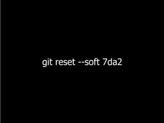 git reset --soft 7da2
 