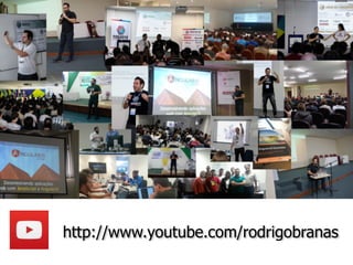 http://www.youtube.com/rodrigobranas
 