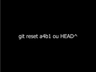 git reset a4b1 ou HEAD^
 