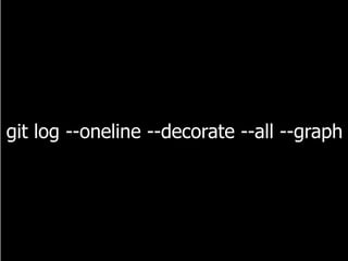 git log --oneline --decorate --all --graph
 