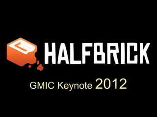 GMIC Keynote 2012
 