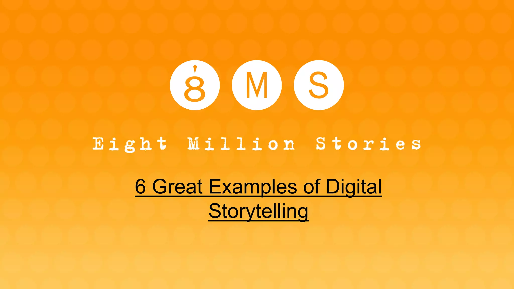 6 Great Examples of Digital Storytelling | PPTX