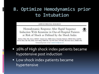  26% of High shock index patients became
hypotensive post induction
 Low shock index patients became
hypertensive
8. Optimize Hemodynamics prior
to Intubation
 