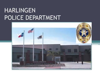 HARLINGEN
POLICE DEPARTMENT
 