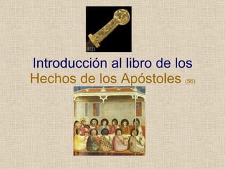Introducción al libro de los   Hechos de los Apóstoles  (56) 