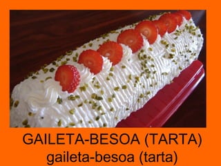 GAILETA-BESOA (TARTA) gaileta-besoa (tarta) 