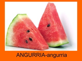 ANGURRIA-angurria 