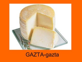 GAZTA-gazta 