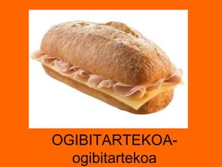 OGIBITARTEKOA-ogibitartekoa 