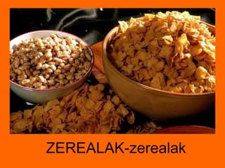 ZEREALAK-zerealak 