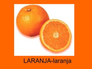 LARANJA-laranja 