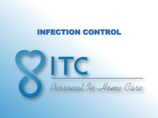 INFECTION CONTROL
 
