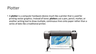 Output Devices Of Computer Plotter