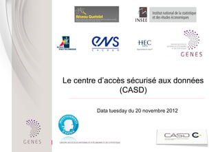 Le centre d’accès sécurisé aux données
                (CASD)
 