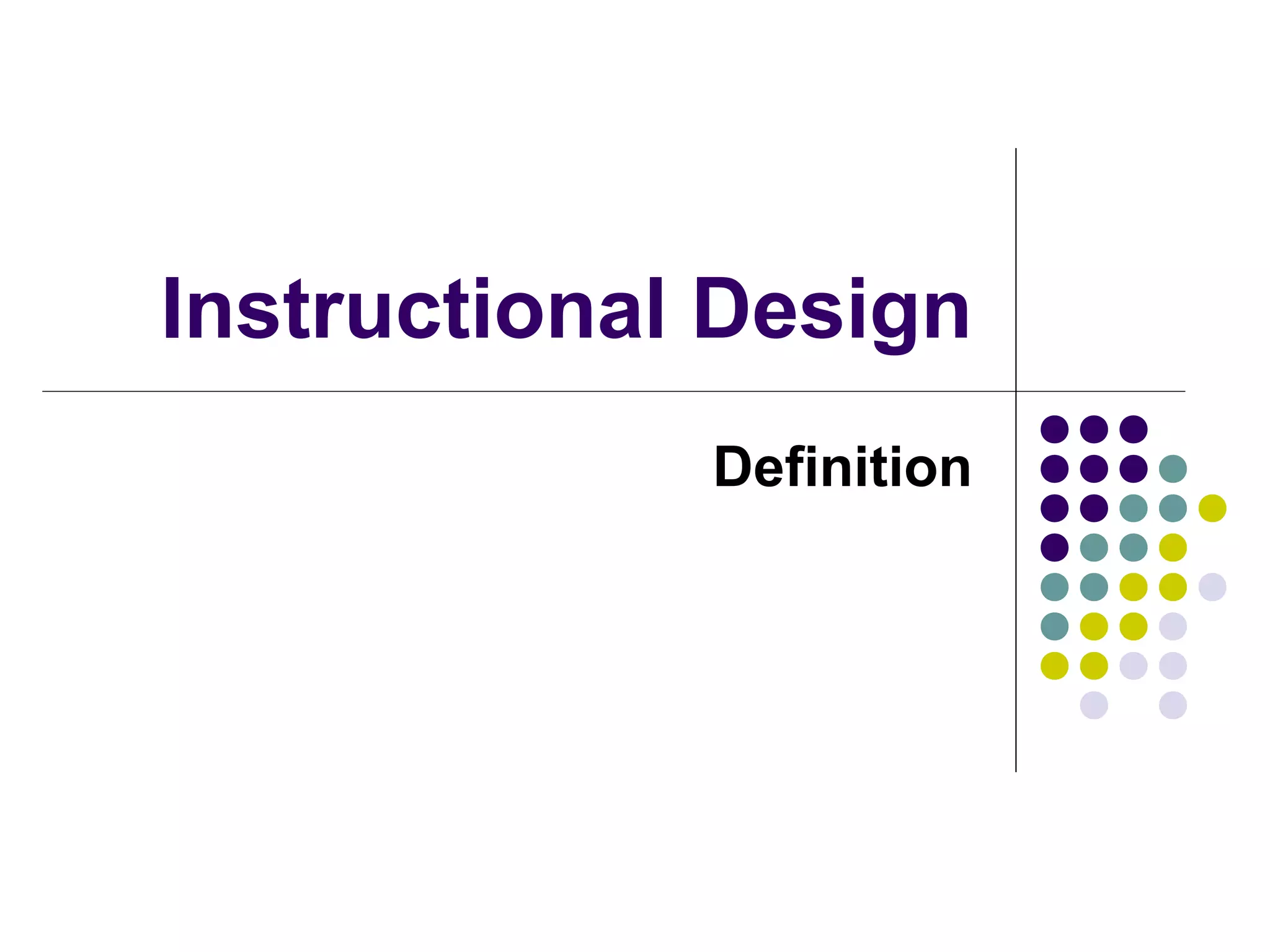 Instructional Design
Definition
 