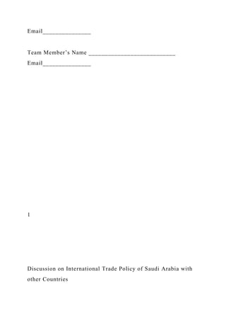 Email_______________
Team Member’s Name ___________________________
Email_______________
1
Discussion on International Trade Policy of Saudi Arabia with
other Countries
 
