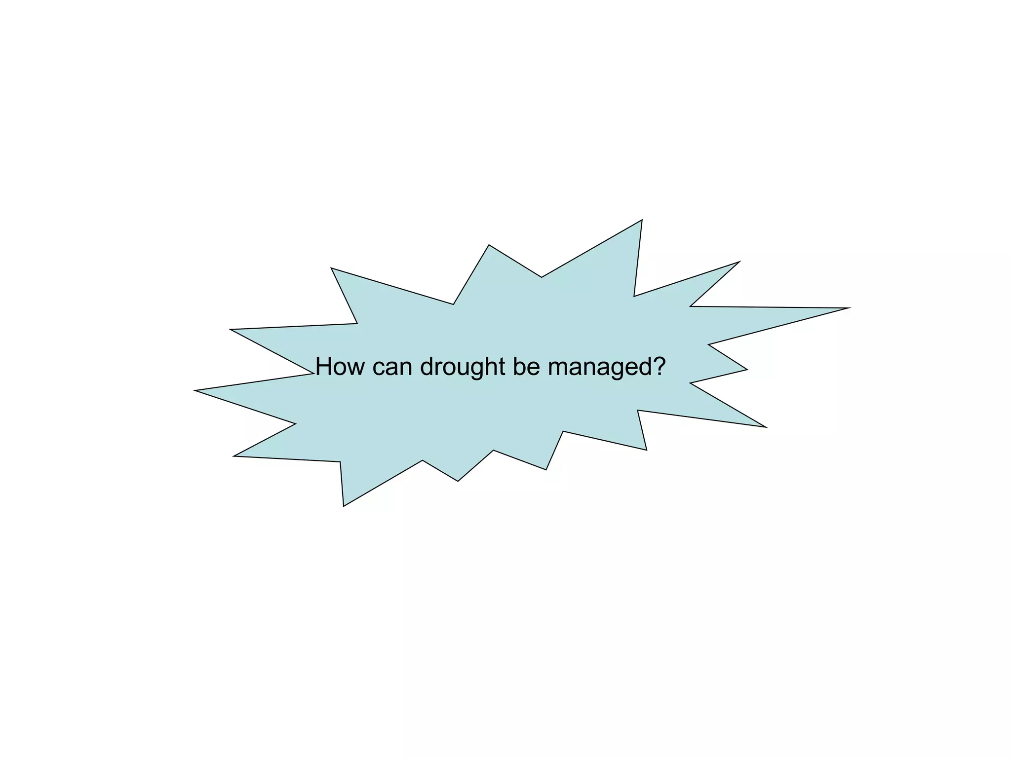How can drought be managed?