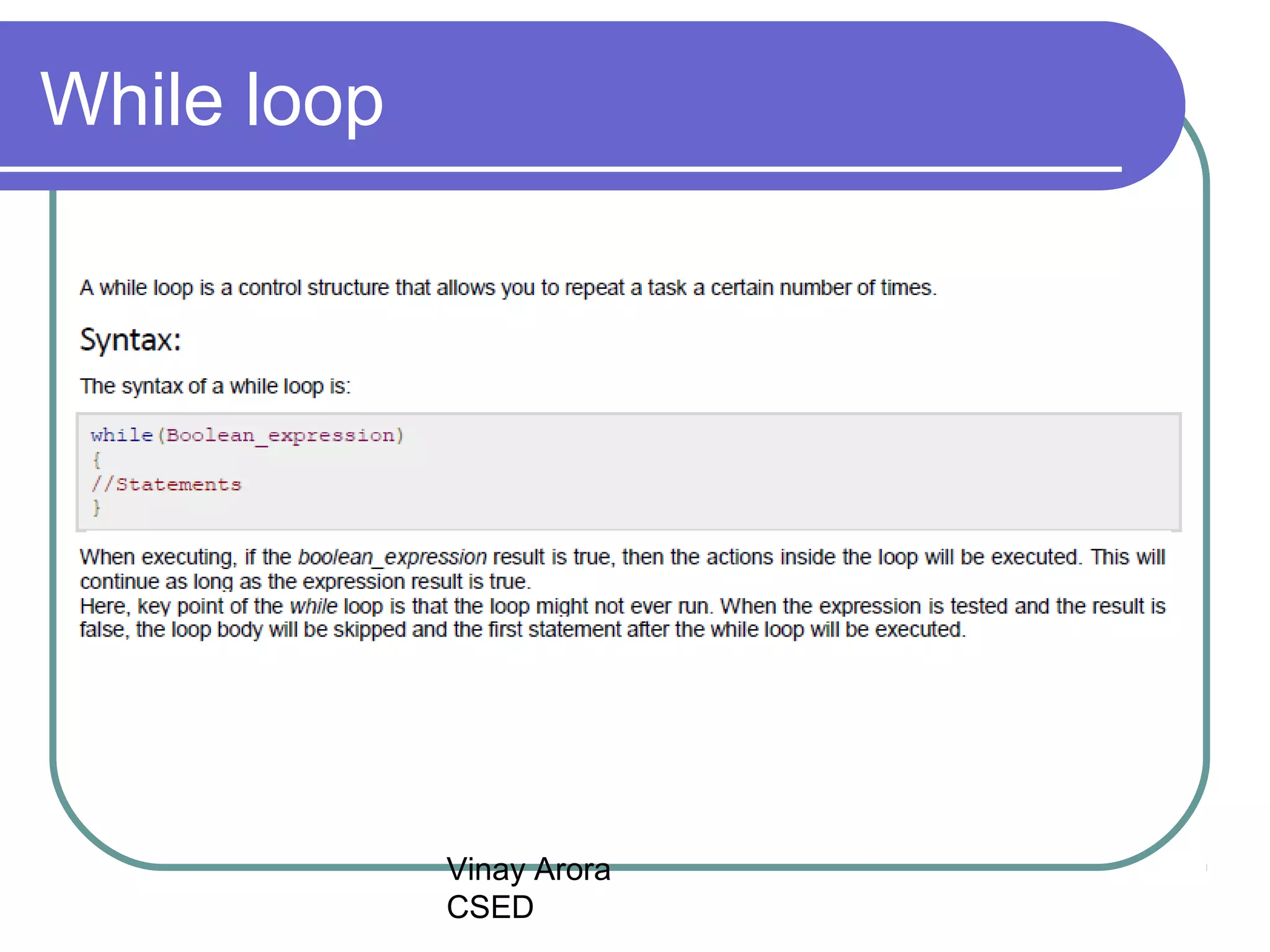Vinay Arora
CSED
While loop