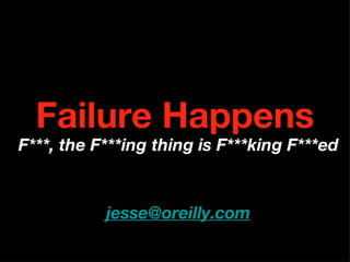 Failure Happens ,[object Object],[email_address] 